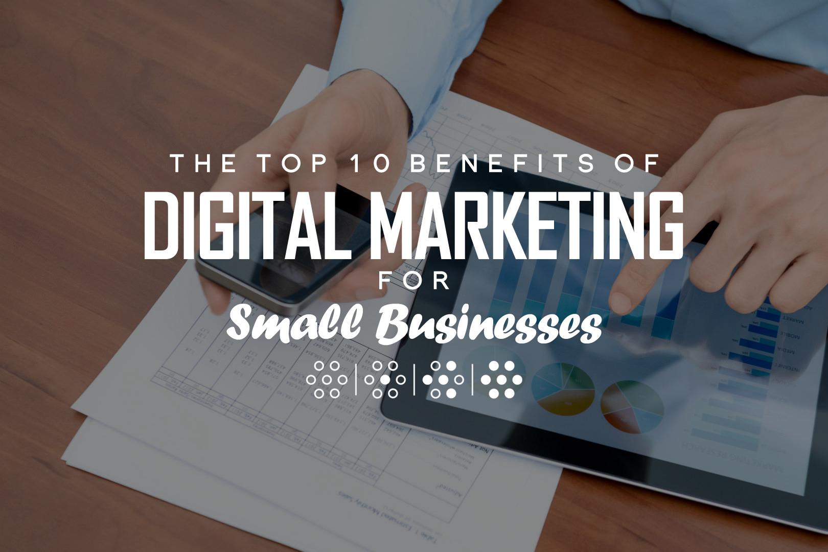 The Top 10 Benefits Of Digital Marketing For Small Businesses Tipping 