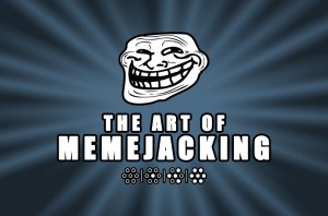 Memejacking Marketing Meme